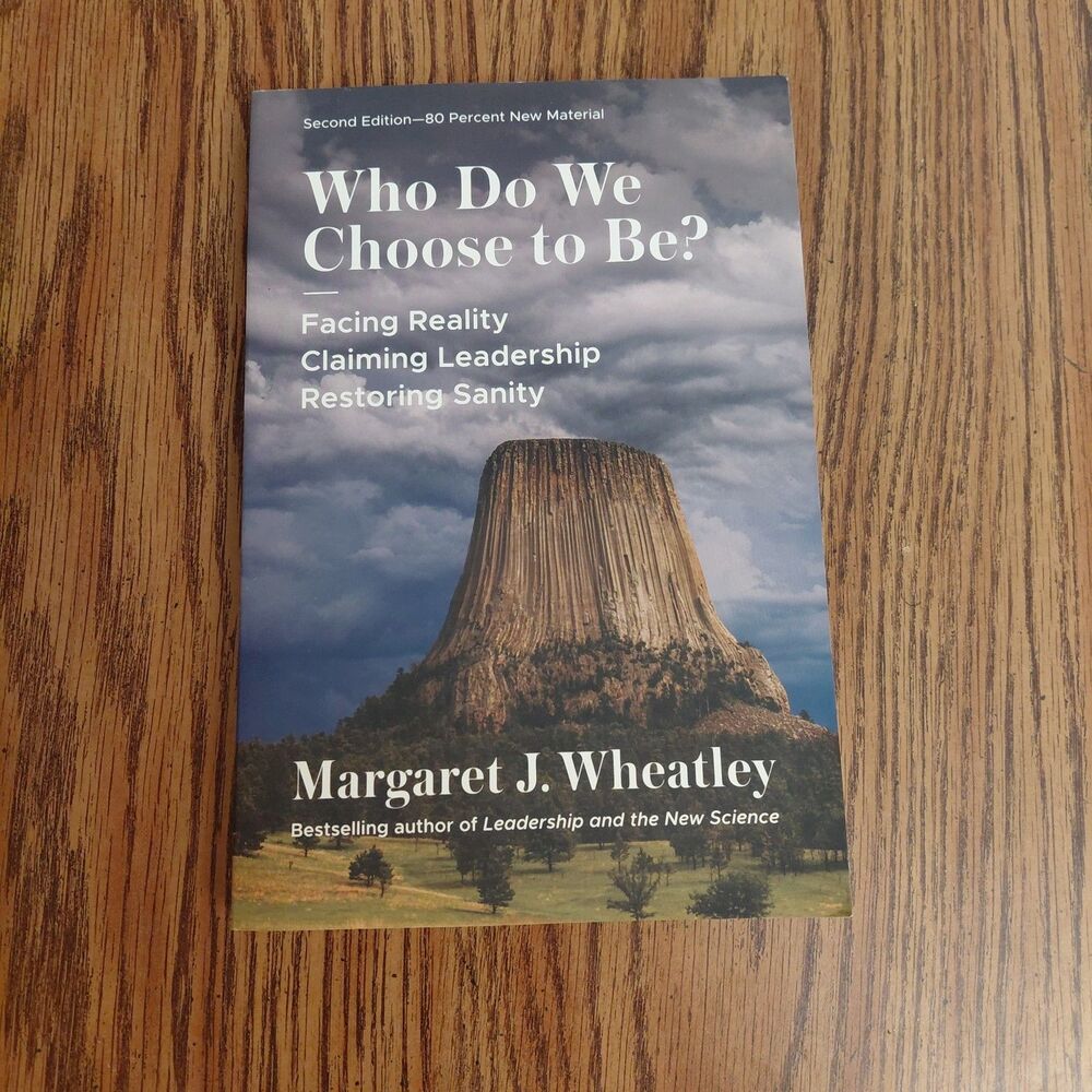 Who Do We Choose to Be?, Second Edition by Wheatley, Margaret J Paperback Signed